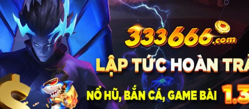 Nhà cái 333666 là gì? Ưu điểm nổi bật của nhà cái