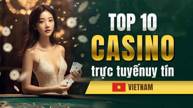 Casino Uy Tín Nhất Việt Nam: Top 10 Lựa Chọn Đáng Tin Cậy