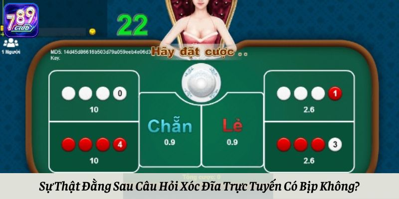 Xóc đĩa trực tuyến xocdia123 có bịp không? Sự thật cần biết!